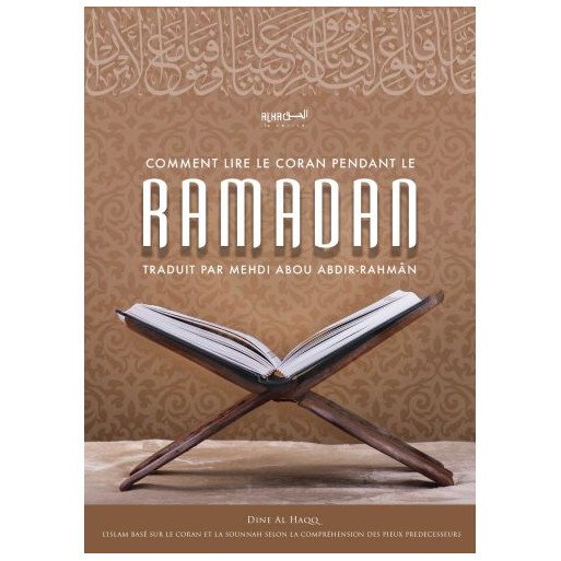 Comment Lire le Coran Pendant le Ramadan - Cheikh Ahmad bin Yahyâ An-Najmî  - Edition Dine Al Haqq