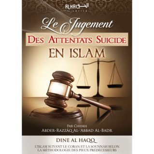 Le Jugement des Attentats Suicides en Islam - Cheikh 'Abdel-Mohsin Al-'Abbâd Al-Badr - Edition Dine Al Haqq