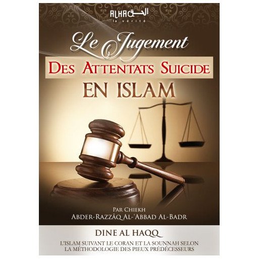 Le Jugement des Attentats Suicides en Islam - Cheikh 'Abdel-Mohsin Al-'Abbâd Al-Badr - Edition Dine Al Haqq