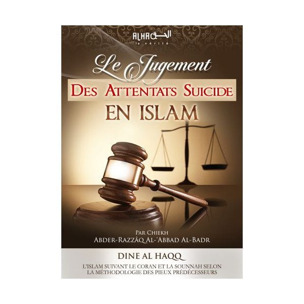 Le Jugement des Attentats Suicides en Islam - Cheikh 'Abdel-Mohsin Al-'Abbâd Al-Badr - Edition Dine Al Haqq
