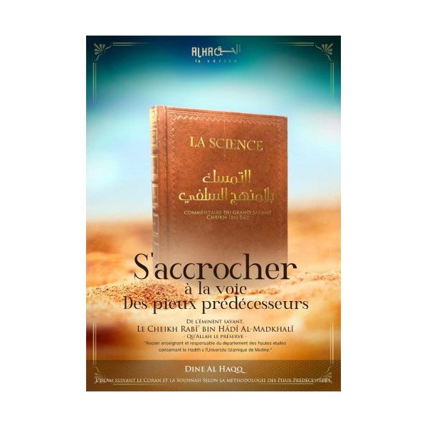 S'Accrocher la Voie Des Pieux Prédécesseurs - De Cheikh Rabî’ bin Hâdî Al-Madkhalî - Edition Dine Al Haqq