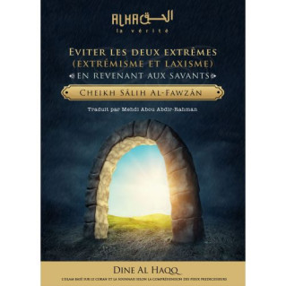 Eviter les Deux Extrêmes en Revenant aux Savant - Cheikh Salih Al Fawzan - Edition Dine Al Haqq