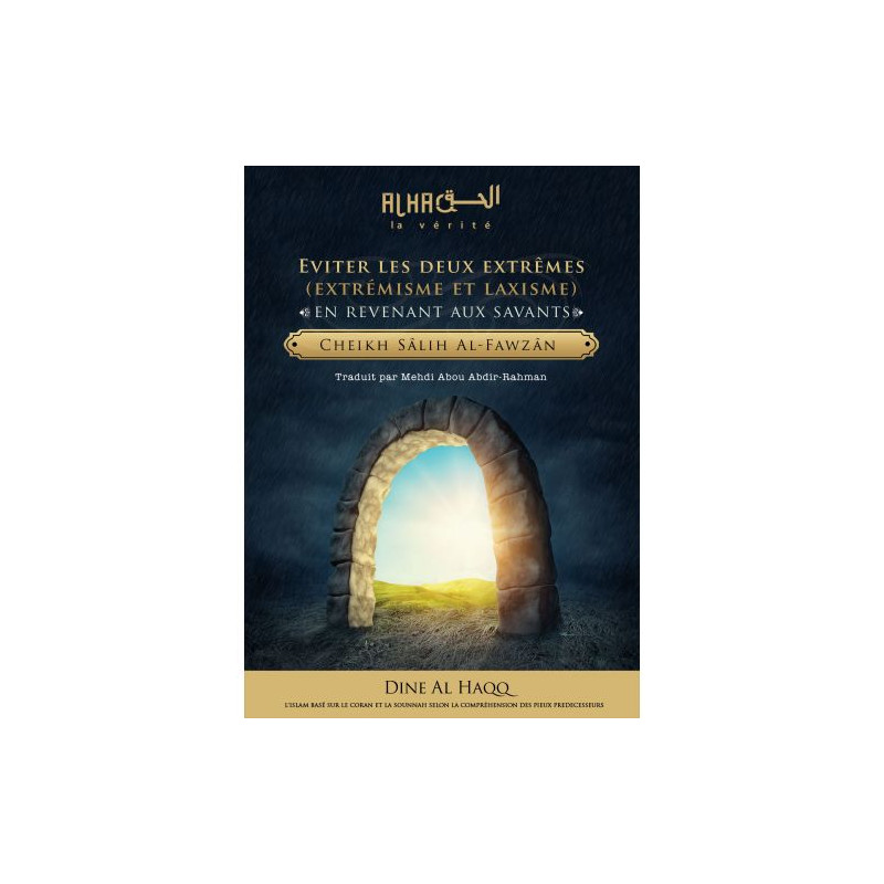 Eviter les Deux Extrêmes en Revenant aux Savant - Cheikh Salih Al Fawzan - Edition Dine Al Haqq Eviter les Deux Extrêmes en Revenant aux Savant - Cheikh Salih Al Fawzan - Edition Dine Al Haqq