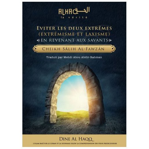Eviter les Deux Extrêmes en Revenant aux Savant - Cheikh Salih Al Fawzan - Edition Dine Al Haqq