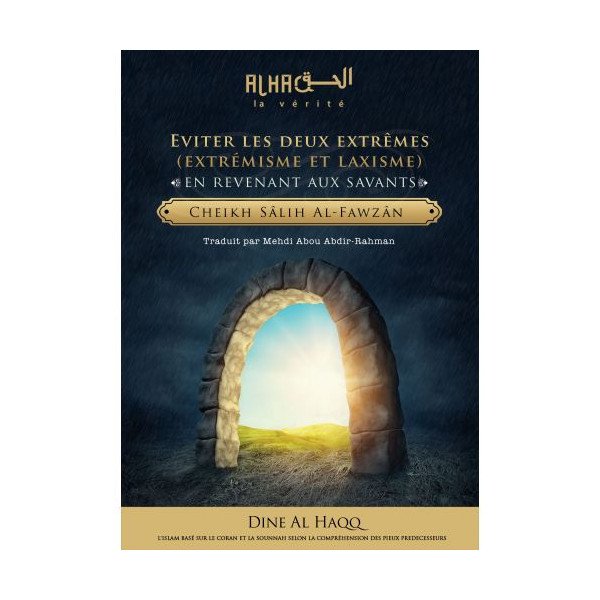 Eviter les Deux Extrêmes en Revenant aux Savant - Cheikh Salih Al Fawzan - Edition Dine Al Haqq