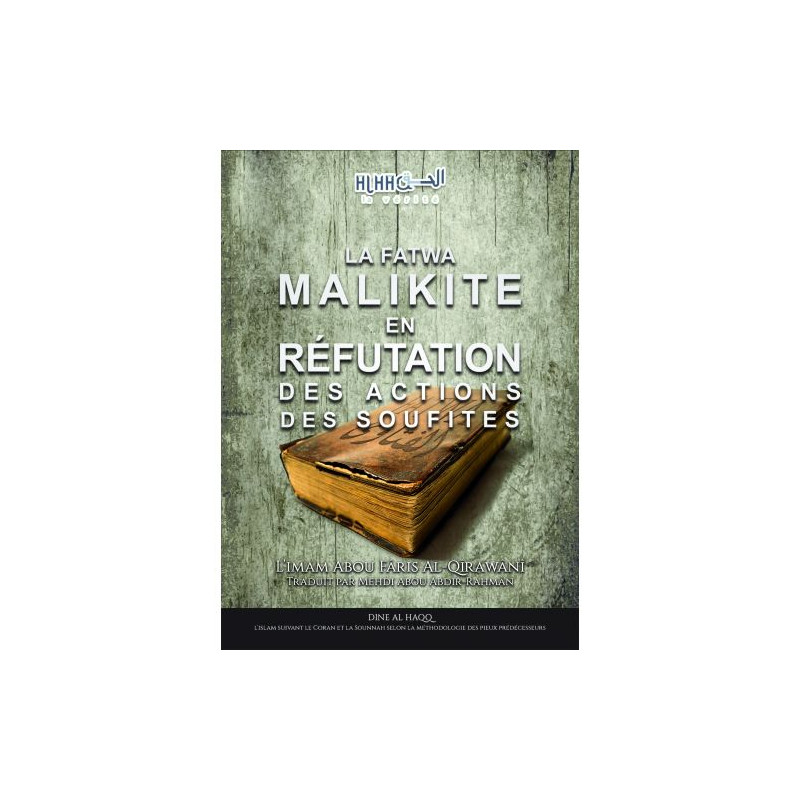 La Fatwa Malikite en Réfutation des Actions des Soufites - L’Imam Abou Fâris Al-Qîrawânî Al-Jaami - Edition An Nassiha La Fatwa Malikite en Réfutation des Actions des Soufites - L’Imam Abou Fâris Al-Qîrawânî Al-Jaami - Edition An Nassiha