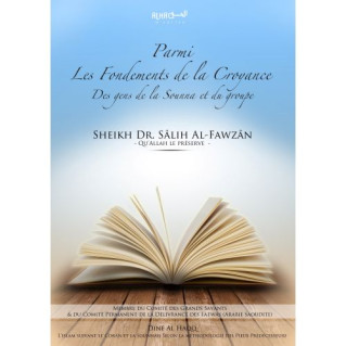 Parmi les Fondements de la Croyance des Gens de la Sounna et du Groupe - Sheikh Al-Fawzan Al-Jaami - Edition Dine Al Haqq