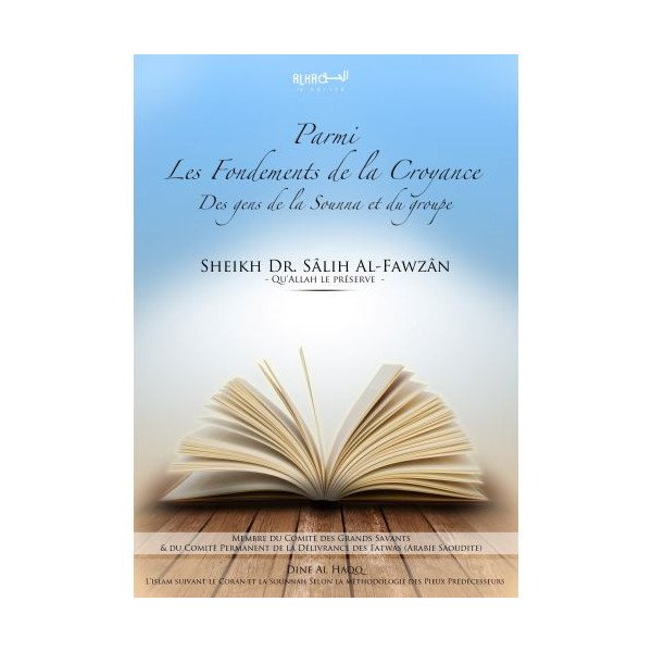 Parmi les Fondements de la Croyance des Gens de la Sounna et du Groupe - Sheikh Al-Fawzan Al-Jaami - Edition Dine Al Haqq