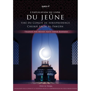 L’Explication du Livre du Jeûne - Cheikh Sâlih Al-Fawzân - Edition Dine Al Haqq