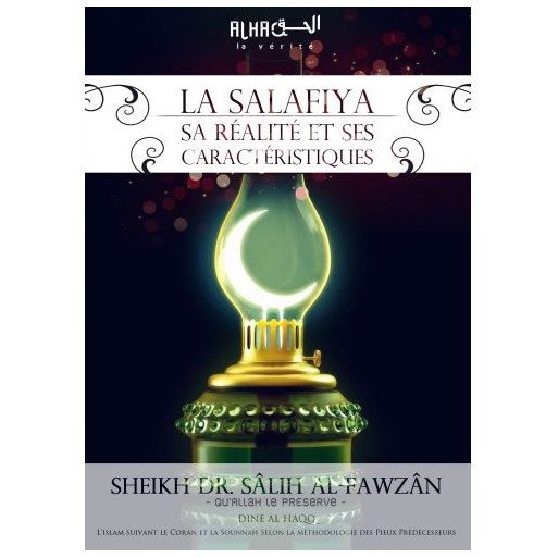 La Salafiya, sa Réalité et ses Caractéristiques - Cheikh Sâlih Al-Fawzân - Edition Dine Al Haq