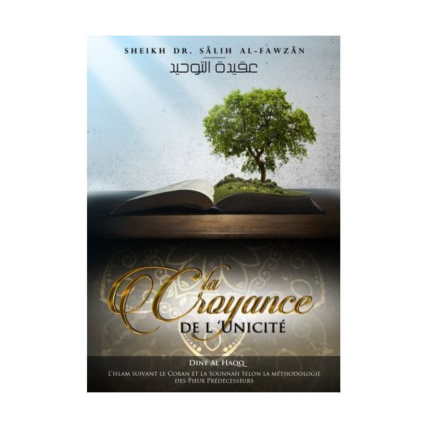 La Croyance de L’Unicité - heikh Dr. Sâlih Al-Fawzân - Edition Dine Al Haqq