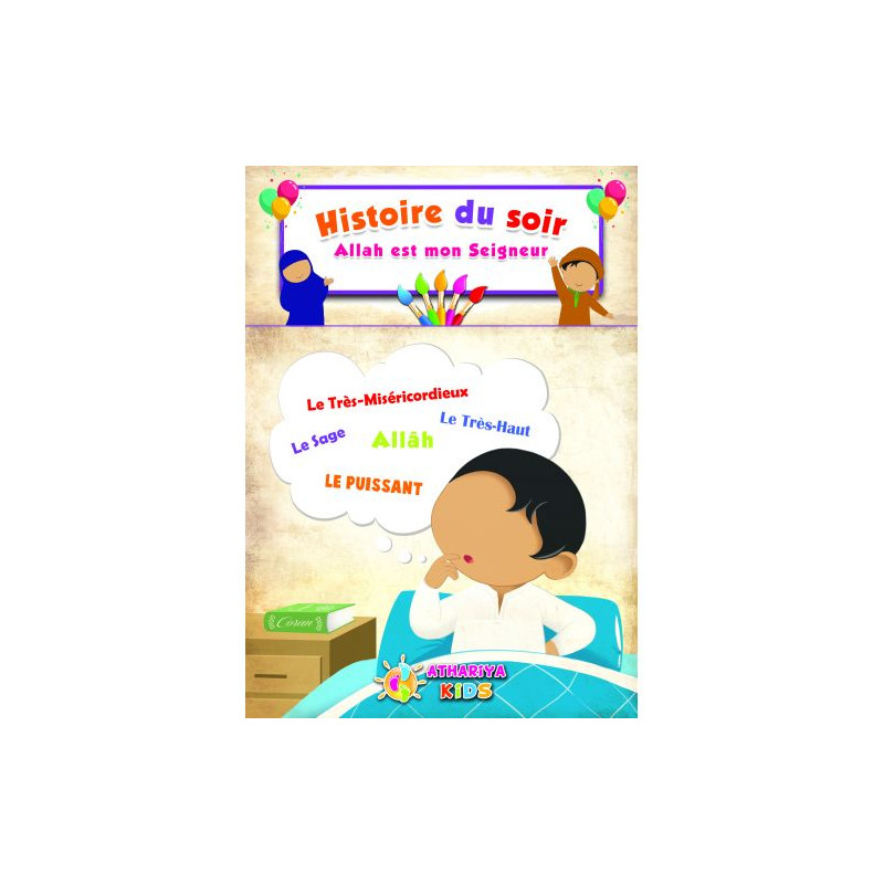Histoire du Soir - Allah est Mon Seigneur - Edition Athariya Kids Histoire du Soir - Allah est Mon Seigneur - Edition Athariya Kids