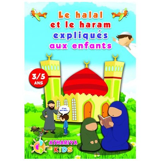 Le Halal et le Haram Expliqués aux Enfants - 3 à 5 ans - Edition Athariya Kids