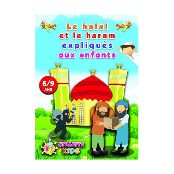 Le Halal et le Haram Expliqués aux Enfants - 6 à 9 ans - Edition Athariya Kids
