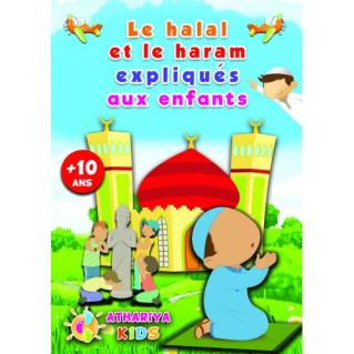 Le Halal et le Haram Expliqués aux Enfants - +10 ans - Edition Athariya Kids