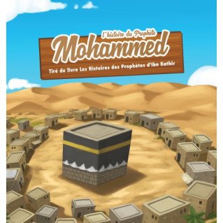 L'Histoire du Prophète Mohammed - Ibn Kathir - 3 à 6 ans - Edition Muslim Kid