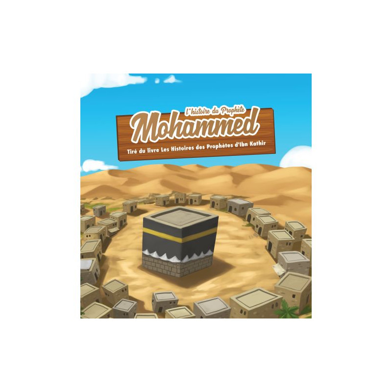 L'Histoire du Prophète Mohammed - Ibn Kathir - 3 à 6 ans - Edition Muslim Kid L'Histoire du Prophète Mohammed - Ibn Kathir - 3 à 6 ans - Edition Muslim Kid
