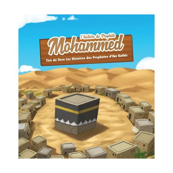 L'Histoire du Prophète Mohammed - Ibn Kathir - 3 à 6 ans - Edition Muslim Kid