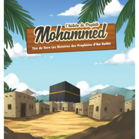 L'Histoire du Prophète Mohammed - Ibn Kathir - 7 à 12 ans - Edition Muslim Kid