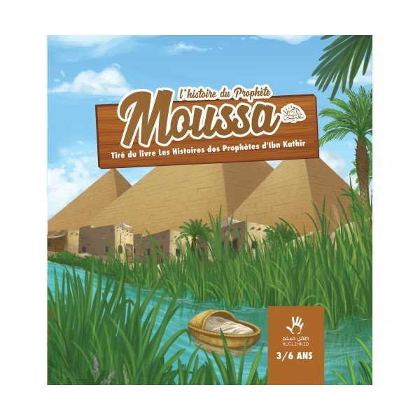L'Histoire du Prophète Moussa - Ibn Kathir - 3 à 6 ans - Edition Muslim Kid