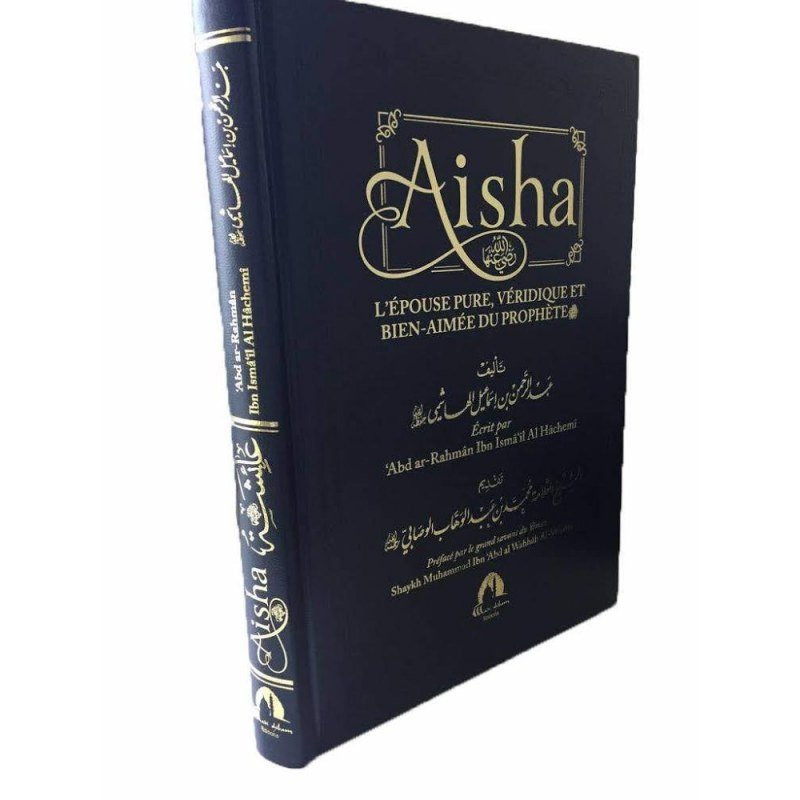 Aisha, l'Epouse Pure, Véridique et Bien-Aimée du Prophète - Edition Wadi Shibam Aisha, l'Epouse Pure, Véridique et Bien-Aimée du Prophète - Edition Wadi Shibam