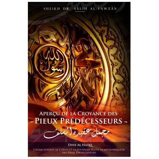 Aperçu de la Croyance des Pieux Prédécesseurs - Cheikh Sâlih Al-Fawzân - Edition Dine Al Haq