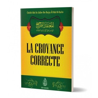 La Croyance Correcte - Shaykh Abd As-Salâm Ibn Barjas - Ibn Badis
