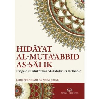 Hidâyat al-Muta‘abbid as-Sâlik - Exég-se du Mukhtasar Al Akhdadri - Edition Ennour