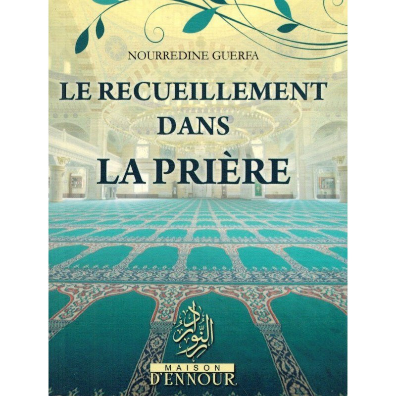 Le Recueillement Dans La Prière Nourredine Guerfa - Maison d'Ennour Le Recueillement Dans La Prière Nourredine Guerfa - Maison d'Ennour