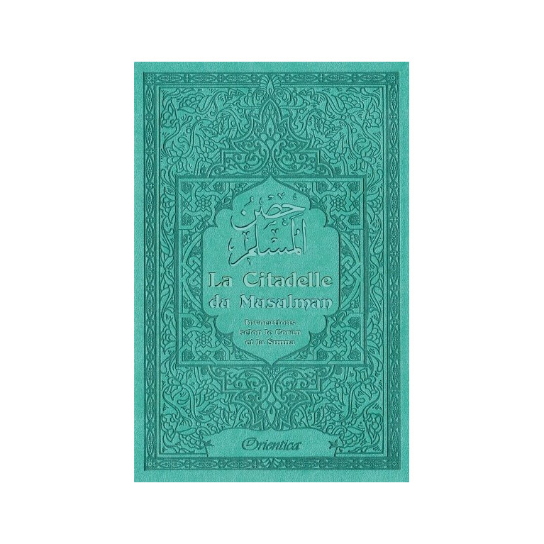 Citadelle Du Musulman - Vert Bleu - Francais Arabe Phonétique - Edition Orientica