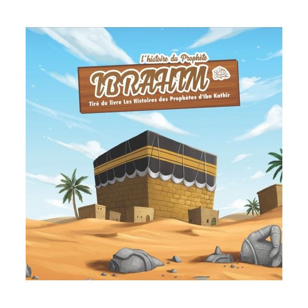 L'Histoire du Prophète Ibrahim - Ibn Kathir - 3 à 6 ans - Edition Muslim Kid