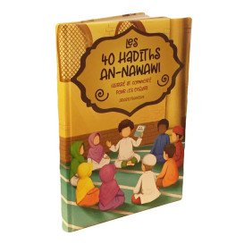 Les 40 Hadiths An Nawawi - Illustré et Commenté pour Enfants - Arabe / Français - Edition Muslim Kid