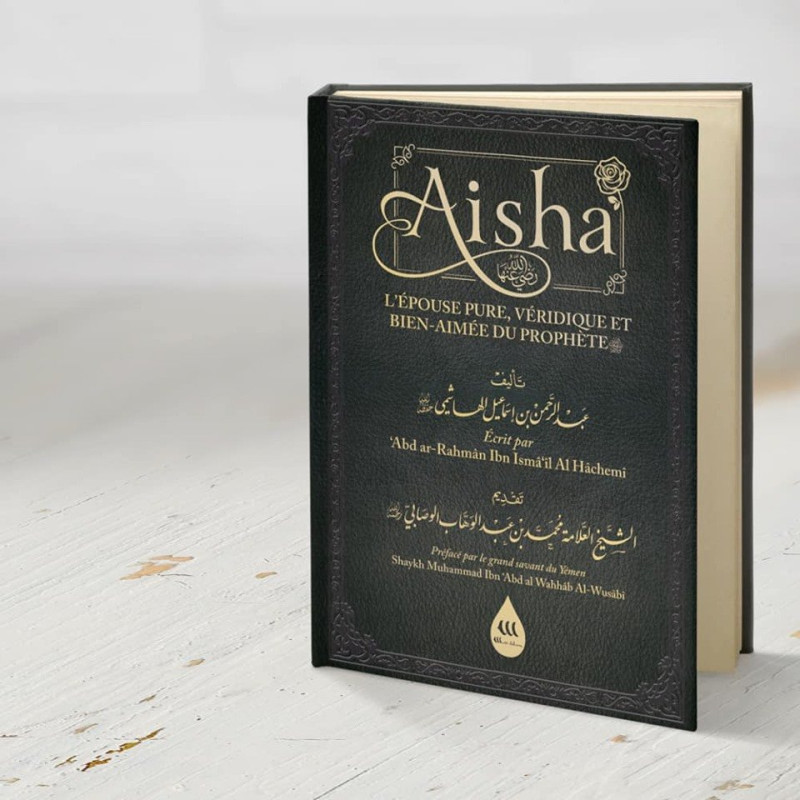Aisha, l'Epouse Pure, Véridique et Bien-Aimée du Prophète - Edition Wadi Shibam Aisha, l'Epouse Pure, Véridique et Bien-Aimée du Prophète - Edition Wadi Shibam
