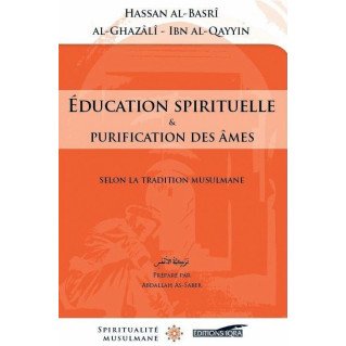 Education Spirituelle et Purification des Âmes - Hassan Al Basri / Al Ghazali / Ibn Qayyîm - Edition Iqra