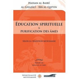 Education Spirituelle et Purification des Âmes - Hassan Al Basri / Al Ghazali / Ibn Qayyîm - Edition Iqra