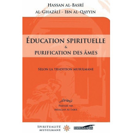 Education Spirituelle et Purification des Âmes - Hassan Al Basri / Al Ghazali / Ibn Qayyîm - Edition Iqra