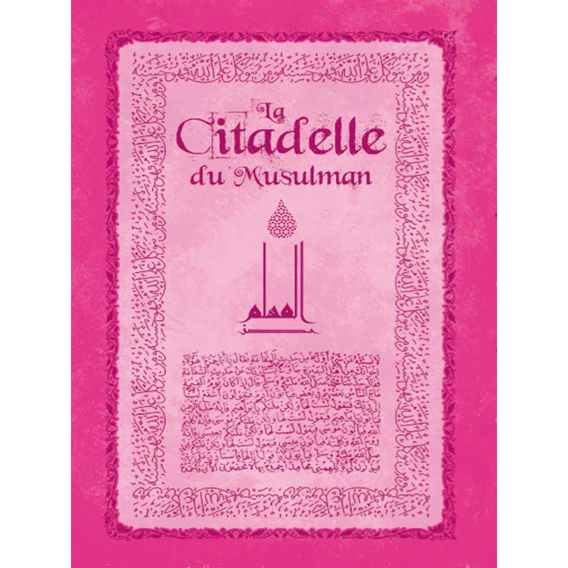 La Citadelle du Musulman - Rose- Arabe / Français / Phonétique - Edition Sana La Citadelle du Musulman - Rose- Arabe / Français / Phonétique - Edition Sana