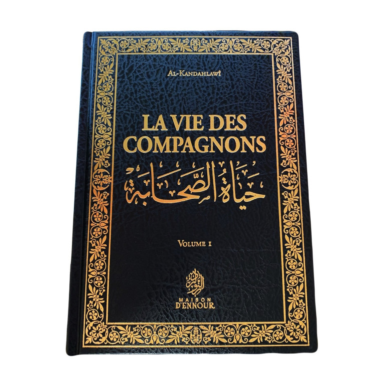 La Vie des Compagons en 3 Volumes - Al Kandahlawi - Edition Maison d'Ennour