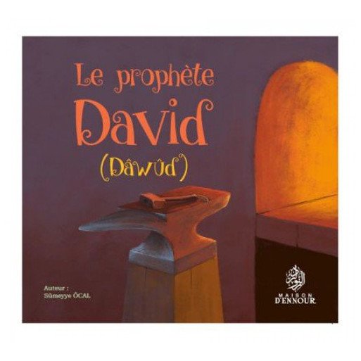 Le Prophète David  - Dâwûd - Edition Maison d'Ennour