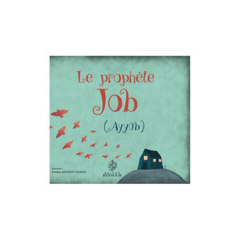 Le Prophète Job  - Ayyûb - Edition Maison d'Ennour