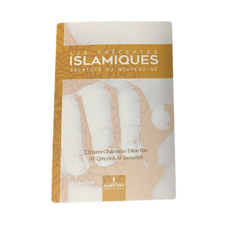 Les Préceptes Islamiques Relatifs au Nouveau-Né - Edition Assia Les Préceptes Islamiques Relatifs au Nouveau-Né - Edition Assia