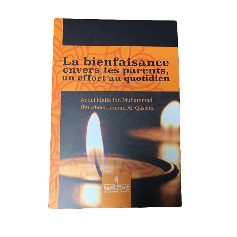 La Bienfaisance Envers Tes Parents, Un Effort Au Quotidien - Edition Assia La Bienfaisance Envers Tes Parents, Un Effort Au Quotidien - Edition Assia