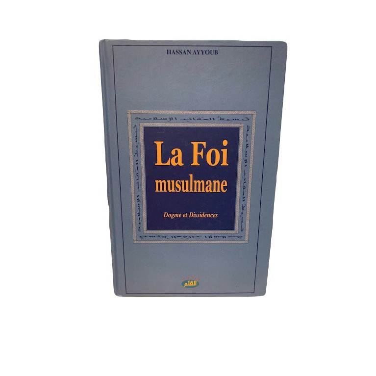 La Foi Musulmane, Dogme et Dissidences - Edition Qalam