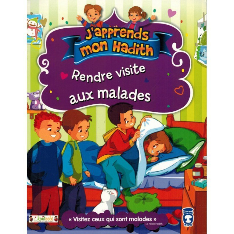 Rendre Visite Aux Malades - j'Apprends Mon Hadith - Timas Kids Rendre Visite Aux Malades - j'Apprends Mon Hadith - Timas Kids