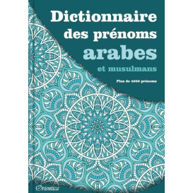 Dictionnaire des prénoms arabes et musulmans (Plus de 4000 prénoms)