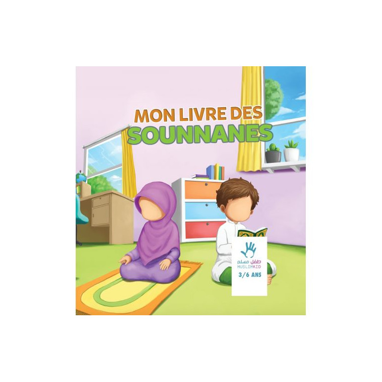 Mon Livre des Sounnanes 3 à 6 ans - Edition Muslim Kid