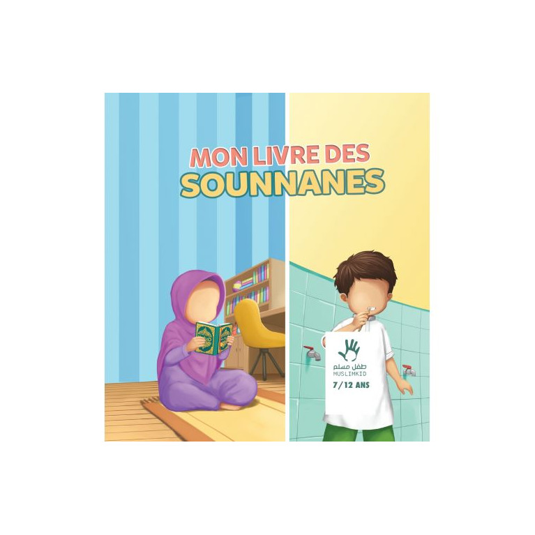 Mon Livre des Sounnanes 7 à 12 ans - Edition Muslim Kid