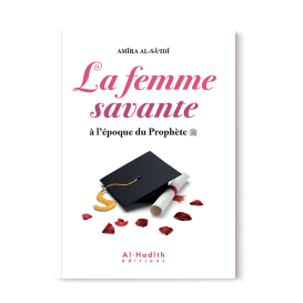 La Femme Savante à l'Epoque du Prophète - Edition Al Hadith