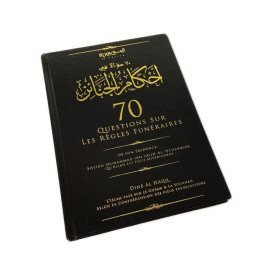 70 Questions sur les Règles Funéraires - Sheikh Muhammad Ibn Sâlih Al-’Uthaymine - Edition Dine Al Haqq