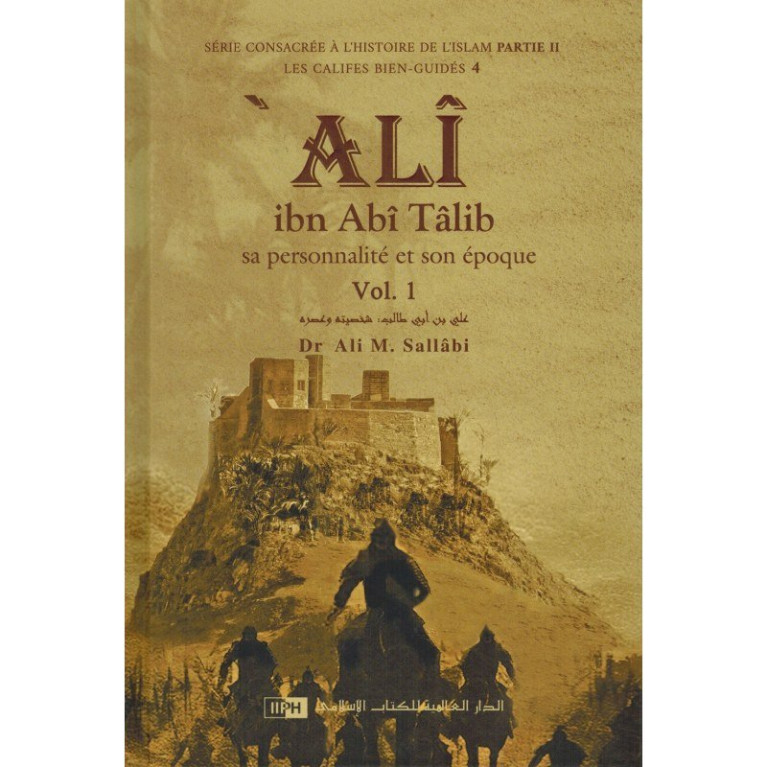 Ali Ibn Abi Talib, sa personnalité et son époque - 2 Vol - Dr Ali M Sallabi - Edition IIPH